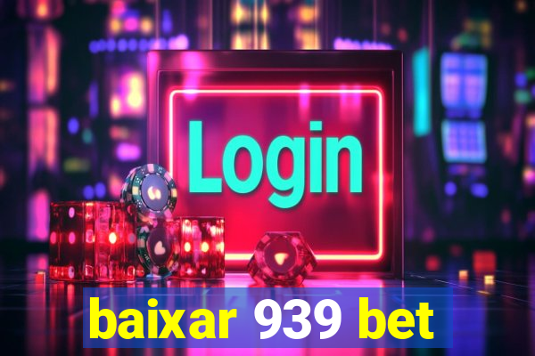 baixar 939 bet